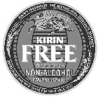 KIRIN FREE NON-ALCOHOL MALT BEVERAGE KIRIN'S INNOVATION. THE ALCOHOL-FREE BEERTASTE BEVERAGE. REFRESHING AND RICH TASTE FOR YOUR FREE LIFE!