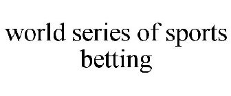 WORLD SERIES OF SPORTS BETTING