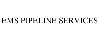 EMS PIPELINE SERVICES