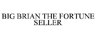 BIG BRIAN THE FORTUNE SELLER