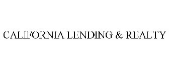 CALIFORNIA LENDING & REALTY