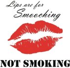 LIPS ARE FOR SMOOCHING NOT SMOKING