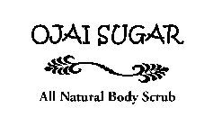 OJAI SUGAR ALL NATURAL BODY SCRUB