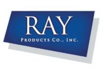RAY PRODUCTS CO., INC.