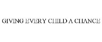 GIVING EVERY CHILD A CHANCE