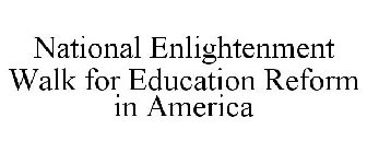 NATIONAL ENLIGHTENMENT WALK FOR EDUCATION REFORM IN AMERICA