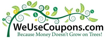 WEUSECOUPONS.COM BECAUSE MONEY DOESN'T GROW ON TREES!
