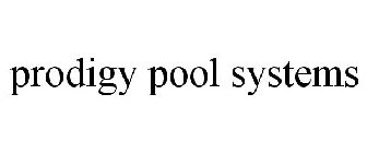 PRODIGY POOL SYSTEMS
