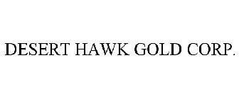 DESERT HAWK GOLD CORP.