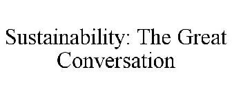 SUSTAINABILITY: THE GREAT CONVERSATION