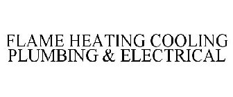 FLAME HEATING COOLING PLUMBING & ELECTRICAL