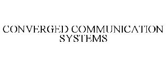 CONVERGED COMMUNICATION SYSTEMS