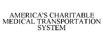 AMERICA'S CHARITABLE MEDICAL TRANSPORTATION SYSTEM