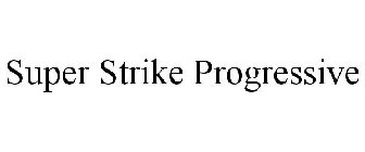 SUPER STRIKE PROGRESSIVE