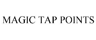 MAGIC TAP POINTS