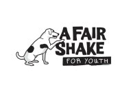A FAIR SHAKE FOR YOUTH