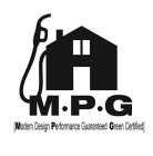 M P G {MODERN DESIGN PERFORMANCE GUARANTEED GREEN CERTIFIED}
