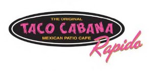 THE ORIGINAL TACO CABANA MEXICAN PATIO CAFE RAPIDO