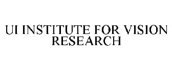 UI INSTITUTE FOR VISION RESEARCH