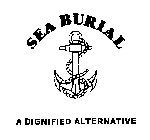 SEA BURIAL A DIGNIFIED ALTERNATIVE