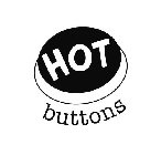 HOT BUTTONS