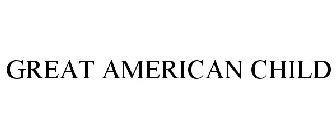 GREAT AMERICAN CHILD