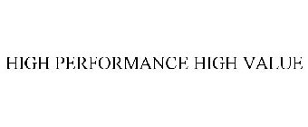 HIGH PERFORMANCE HIGH VALUE