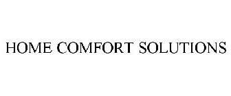 HOME COMFORT SOLUTIONS