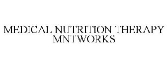 MEDICAL NUTRITION THERAPY MNTWORKS