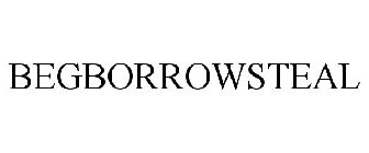 BEGBORROWSTEAL