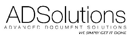 ADSOLUTIONS A D V A N C E D D O C U M E N T SOLUTIONS WE SIMPLY GET IT DONE