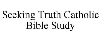SEEKING TRUTH CATHOLIC BIBLE STUDY
