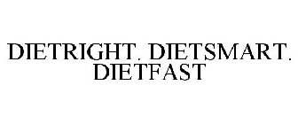 DIETRIGHT. DIETSMART. DIETFAST