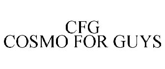 CFG COSMO FOR GUYS