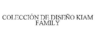 COLECCIÓN DE DISEÑO KIAM FAMILY