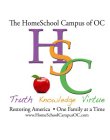 HSC THE HOMESCHOOL CAMPUS OF OC TRUTH KNOWLEDGE VIRTUE RESTORING AMERICA · ONE FAMILY AT A TIME WWW.HOMESCHOOLCAMPUSOC.COM