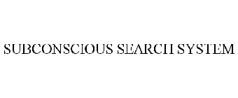 SUBCONSCIOUS SEARCH SYSTEM
