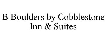 B BOULDERS BY COBBLESTONE INN & SUITES