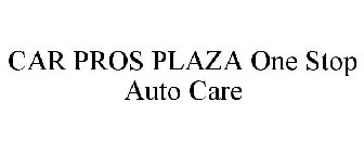 CAR PROS PLAZA ONE STOP AUTO CARE