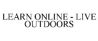 LEARN ONLINE - LIVE OUTDOORS