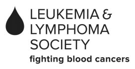 LEUKEMIA & LYMPHOMA SOCIETY FIGHTING BLOOD CANCERS