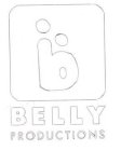 B BELLY PRODUCTIONS