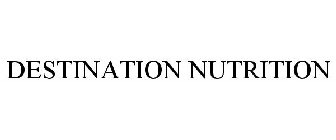 DESTINATION NUTRITION