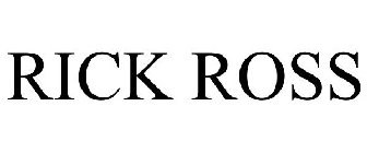 RICK ROSS