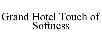 GRAND HOTEL TOUCH OF SOFTNESS