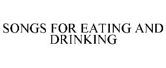 SONGS FOR EATING AND DRINKING
