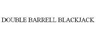 DOUBLE BARRELL BLACKJACK