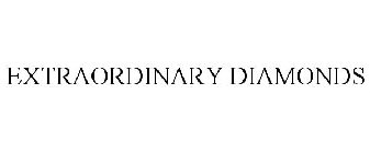 EXTRAORDINARY DIAMONDS