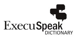 EXECUSPEAK DICTIONARY