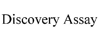 DISCOVERY ASSAY